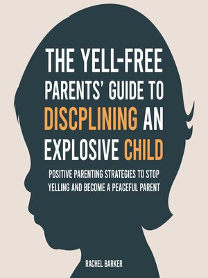 cover image of The Yell-Free Parents' Guide to Disciplining an Explosive Child